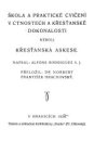 Škola a praktické cvičení v ctnostech a křesťanské dokonalosti, neboli, Křesťanská askese