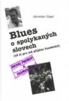 Blues o spolykaných slovech