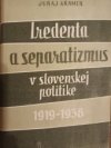 Iredenta a separatismus v slovenskej politike 1918-1938