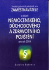 Soubor právních předpisů pro zaměstnavatele z oblasti nemocenského, důchodového a zdravotního pojištění pro rok 2004