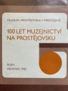 100 let muzejnictví na Prostějovsku