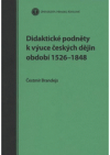 Didaktické podněty k výuce českých dějin období 1526-1848