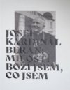Josef kardinál Beran: Milostí boží jsem, co jsem