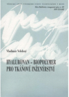 Hyaluronan - biopolymer pro tkáňové inženýrství =