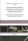 Kvalita zložiek životného prostredia v problémových oblastiach Slovenska =