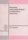 Motivating and exciting methods in mathematics and science