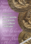 300 let kostela Nanebevzetí Panny Marie v Holešově