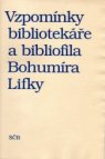 Vzpomínky bibliotekáře a bibliofila Bohumíra Lifky