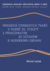 Progrese formových tvarů v hudbě 20. století s přihlédnutím ke vztahům k hudebnímu obsahu