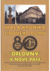 Malá kronika lidového domu "Orlovny" v Nové Pace