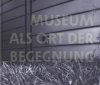 Museum als Ort der Begegnung