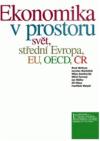 Ekonomika v prostoru - svět, střední Evropa, EU, OECD, ČR