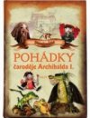 Starohradské pohádky čaroděje Archibalda I.