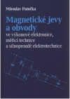 Magnetické jevy a obvody ve výkonové elektronice, měřicí technice a silnoproudé elektrotechnice