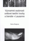 Významné osobnosti světové textilní tvorby a bienále v Lausanne