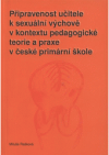 Připravenost učitele k sexuální výchově v kontextu pedagogické teorie a praxe v české primární škole