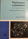 Tkalcovství a pletařství pro 3. a 4. ročník středních průmyslových škol textilních