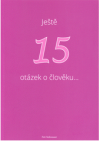 Ještě 15 otázek o člověku