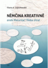 Němčina kreativně, aneb, Maturita? Třeba zítra!