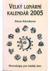 Velký lunární kalendář 2005 aneb Horoskopy pro každý den