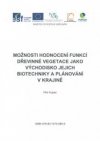 Možnosti hodnocení funkcí dřevinné vegetace jako východisko jejich biotechniky a plánování v krajině