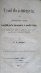 Úvod do zemězpytu, čili, Prostonárodní výklad všelikých proměn a podvratů, s nimiž země naše se potkala, prvé než nynější své tvářnosti dosáhla