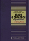 Zákon o odpadech s vysvětlivkami a prováděcí předpisy