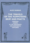 The travels of the puppeteers Brát and Pratte through Europe in the eighteenth and nineteenth centuries