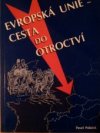 Evropská unie - cesta do otroctví