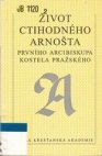 Život ctihodného Arnošta, prvního arcibiskupa kostela pražského =