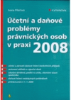 Účetní a daňové problémy právnických osob v praxi 2008