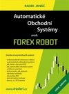 Automatické obchodní systémy, aneb, Forex Robot