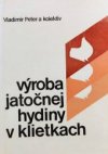 Výroba jatočnej hydiny v klietkach