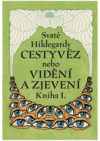 Svaté Hildegardy Cestyvěz, nebo, Vidění a zjevení.