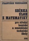 Sbírka úloh z matematiky pro střední lesnické technické školy a střední zemědělské technické školy