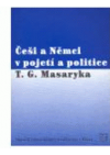 Češi a Němci v pojetí a politice T.G. Masaryka