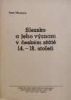 Slezsko a jeho význam v českém státě 14. - 18. století