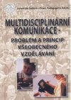 Multidisciplinární komunikace - problém a princip všobecného vzdělávání