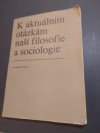 K aktuálním otázkám naší filosofie a sociologie