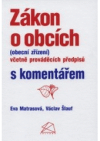 Zákon o obcích (obecní zřízení) včetně prováděcích předpisů s komentářem