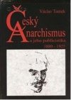Český anarchismus a jeho publicistika 1880-1925