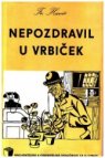 Nepozdravil u vrbiček