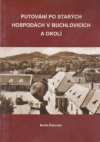 Putování po starých hospodách v Buchlovicích a okolí