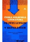 Česká nezávislá literatura po pěti letech v referátech