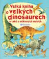 Velká kniha o velkých dinosaurech a také o některých malých--