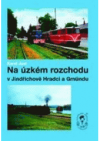 Na úzkém rozchodu v Jindřichově Hradci a v Gmündu