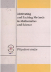 Motivating and exciting methods in mathematics and science