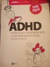 ADHD Porucha pozornosti s hyperaktivitou