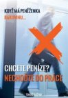 Chcete peníze? Nechoďte do práce