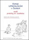 Konec uprchlíkům v Čechách, aneb, Praktiky dr. Goebbelse